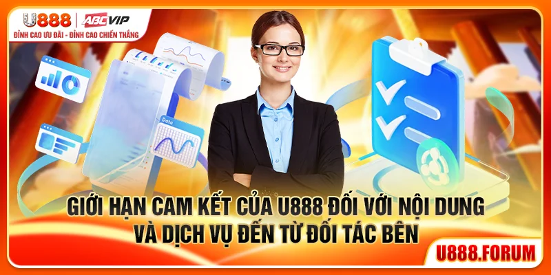 Miễn Trừ Trách Nhiệm U888 - Ranh Giới Rõ, Quyền Lợi Vững 2 Giới hạn cam kết của nhà cái đối với nội dung và dịch vụ đến từ đối tác bên