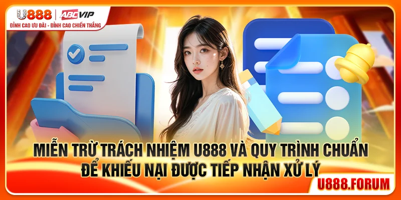 Miễn Trừ Trách Nhiệm U888 - Ranh Giới Rõ, Quyền Lợi Vững 3 Miễn trừ trách nhiệm U888 và quy trình chuẩn để khiếu nại được tiếp nhận xử lý